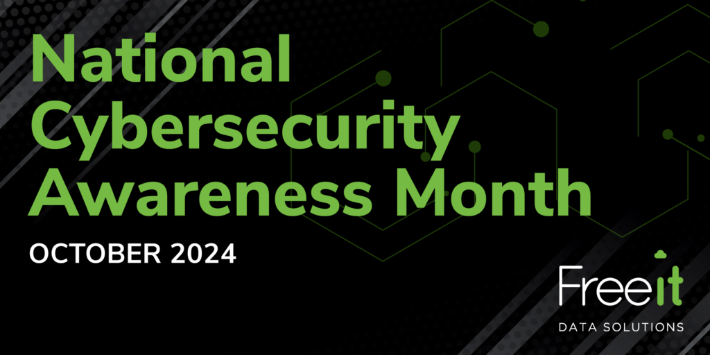 October National Cybersecurity Awareness Month Freeit Data Solutions